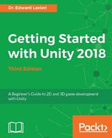 Getting Started with Unity 2018 - Third Edition - Dr. Edward Lavieri - Libro Packt Publishing Limited | Libraccio.it