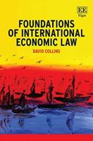 Foundations of International Economic Law - David Collins - Libro Edward Elgar Publishing Ltd | Libraccio.it