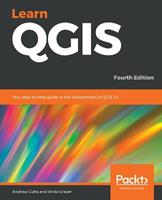 Learn QGIS - Andrew Cutts, Anita Graser - Libro Packt Publishing Limited | Libraccio.it