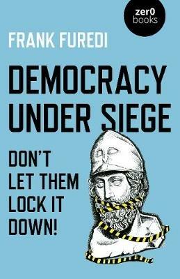 Democracy Under Siege - Frank Furedi - Libro Collective Ink | Libraccio.it
