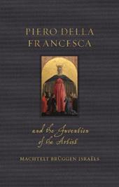 Piero della Francesca and the Invention of the Artist