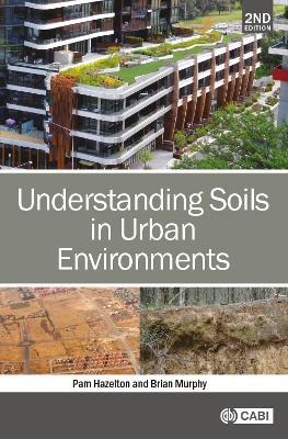 Understanding Soils in Urban Environments - Pam Hazelton, Brian W Murphy - Libro CABI Publishing | Libraccio.it