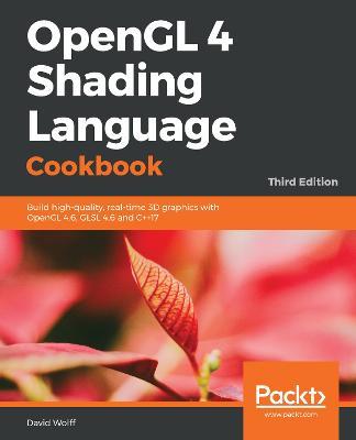 OpenGL 4 Shading Language Cookbook - David Wolff - Libro Packt Publishing Limited | Libraccio.it