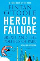 Heroic Failure - Fintan O'Toole - Libro Bloomsbury Publishing PLC | Libraccio.it