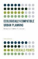 Ecologically-Compatible Urban Planning - Stefano Salata - Libro Emerald Publishing Limited, Emerald Points | Libraccio.it