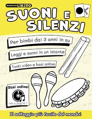 Suoni e Silenzi - Maestro Libero - Libro Independently Published, Musica a Scuola Con Il Metodo Suoni E Silenzi(r) | Libraccio.it