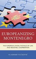 Europeanizing Montenegro - Vladimir Vuckovic - Libro Lexington Books | Libraccio.it