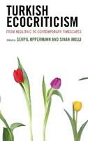 Turkish Ecocriticism  - Libro Bloomsbury Publishing Plc, Ecocritical Theory and Practice | Libraccio.it