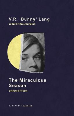 The Miraculous Season - V.R. 'Bunny' Lang - Libro Carcanet Press Ltd | Libraccio.it