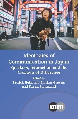 Ideologies of Communication in Japan  - Libro Multilingual Matters, Multilingual Matters | Libraccio.it