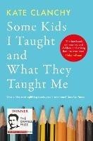 Some Kids I Taught and What They Taught Me - Kate Clanchy - Libro Swift Press | Libraccio.it