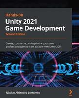 Hands-On Unity 2021 Game Development - Nicolas Alejandro Borromeo - Libro Packt Publishing Limited | Libraccio.it
