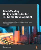 Mind-Melding Unity and Blender for 3D Game Development - Spencer Grey - Libro Packt Publishing Limited | Libraccio.it