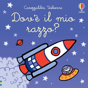 Dov'è il mio razzo? Ediz. a colori - Fiona Watt - Libro Usborne 2023, Carezzalibri | Libraccio.it