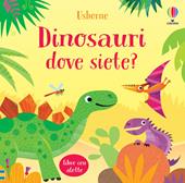 Dinosauri dove siete? Ediz. a colori