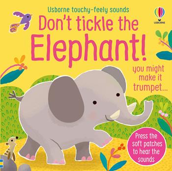 Don't tickle the elephant! Ediz. a colori - Sam Taplin - Libro Usborne 2022 | Libraccio.it
