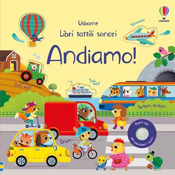 Andiamo! Ediz. a colori - Sam Taplin - Libro Usborne 2022, Libri tattili sonori | Libraccio.it