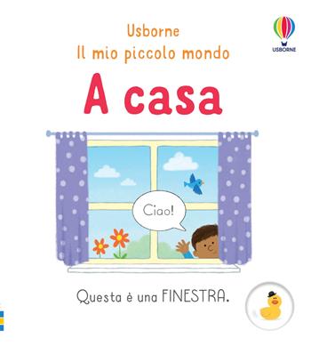 A casa. Ediz. a colori - Matthew Oldham - Libro Usborne 2022, Il mio piccolo mondo | Libraccio.it
