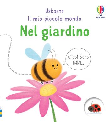 Nel giardino. Ediz. a colori - Matthew Oldham - Libro Usborne 2022, Il mio piccolo mondo | Libraccio.it