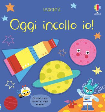Oggi incollo io! Con adesivi - Matthew Oldham - Libro Usborne 2022, Oggi tocca a me! | Libraccio.it