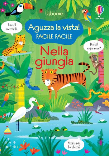 Nella giungla. Ediz. illustrata - Kirsteen Robson - Libro Usborne 2022, Aguzza la vista! Facile facile | Libraccio.it