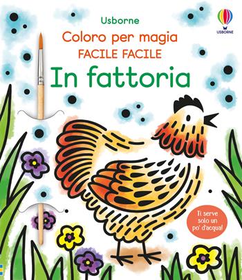 In fattoria. Ediz. illustrata. Con pennello - Abigail Wheatley - Libro Usborne 2022, Coloro per magia. Facile facile | Libraccio.it