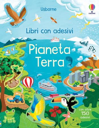 Pianeta Terra. Con adesivi - Kristie Pickersgill - Libro Usborne 2022, Libri con adesivi. A partire da 3 anni | Libraccio.it