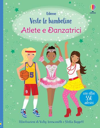 Atlete e danzatrici. Con adesivi - Fiona Watt, Vicky Arrowsmith, Stella Baggott - Libro Usborne 2022, Vesto le bamboline. Raccolta due titoli | Libraccio.it