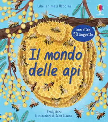 Il mondo delle api. Ediz. a colori - Emily Bone - Libro Usborne 2022, Libri animati Usborne | Libraccio.it