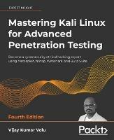 Mastering Kali Linux for Advanced Penetration Testing - Vijay Kumar Velu - Libro Packt Publishing Limited | Libraccio.it