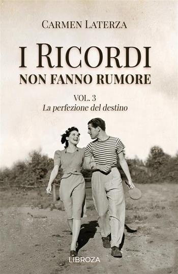 I ricordi non fanno rumore. Vol. 3: La perfezione del destino - Carmen Laterza - Libro Libroza 2022 | Libraccio.it
