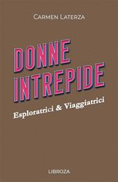 Donne intrepide. Vol. 7: Esploratrici & viaggiatrici