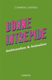 Donne intrepide. Vol. 9: Ambientaliste & animaliste