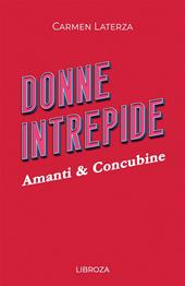 Donne intrepide. Vol. 10: Amanti & concubine