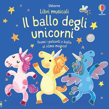 Il ballo degli unicorni. Ediz. a colori - Sam Taplin - Libro Usborne 2022, Libri musicali per ballare | Libraccio.it