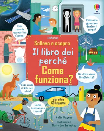 Come funziona? Il libro dei perché. Ediz. a colori - Katie Daynes - Libro Usborne 2022, Sollevo e scopro. I libri dei perché | Libraccio.it