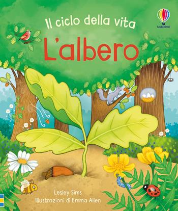 L'albero. Ediz. a colori - Lesley Sims - Libro Usborne 2022, Il ciclo della vita | Libraccio.it
