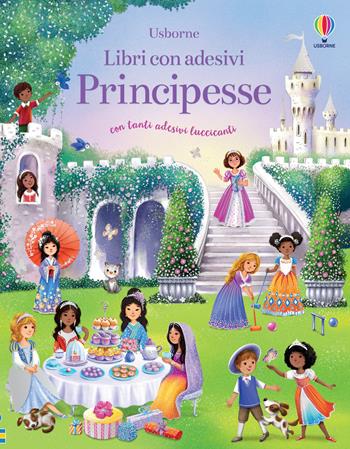Principesse. Con adesivi. Ediz. a colori - Fiona Watt - Libro Usborne 2023, Libri con adesivi. A partire da 5 anni | Libraccio.it
