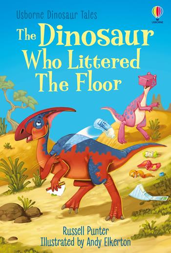 The dinosaur who littered the floor. Ediz. a colori - Russell Punter - Libro Usborne 2023 | Libraccio.it