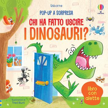 Chi ha fatto uscire i dinosauri? Ediz. illustrata - Sam Taplin - Libro Usborne 2022, Pop-up a sorpresa | Libraccio.it