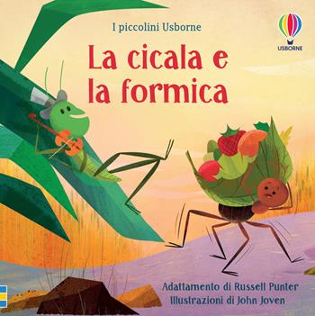 La cicala e la formica. Ediz. illustrata - Russell Punter - Libro Usborne 2022, I piccolini Usborne. Racconti | Libraccio.it