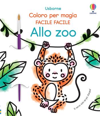 Allo zoo. Ediz. illustrata. Con pennello - Abigail Wheatley - Libro Usborne 2022, Coloro per magia. Facile facile | Libraccio.it