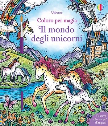 Il mondo degli unicorni. Ediz. illustrata. Con pennello - Abigail Wheatley - Libro Usborne 2022, Coloro per magia | Libraccio.it