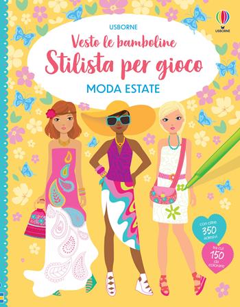 Moda estate. Ediz. illustrata - Fiona Watt - Libro Usborne 2022, Vesto le bamboline. Stilista per gioco | Libraccio.it