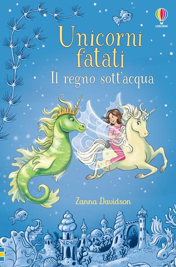 Il regno sott'acqua - Zanna Davidson - Libro Usborne 2022, Unicorni fatati | Libraccio.it