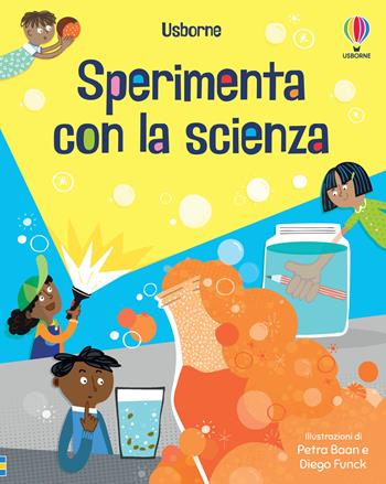 Sperimenta con la scienza  - Libro Usborne 2022, Esperimenti scientifici | Libraccio.it