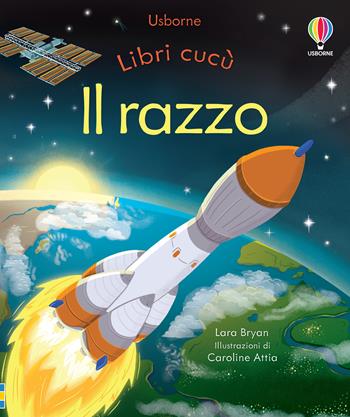 Il razzo - Lara Bryan - Libro Usborne 2022, Libri cucù | Libraccio.it