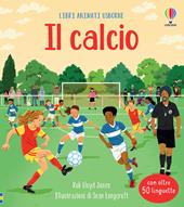 Il calcio. Ediz. a colori