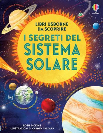 I segreti del sistema solare - Rosie Dickins - Libro Usborne 2022, Libroni Usborne | Libraccio.it