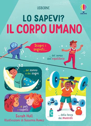 Il corpo umano. Ediz. a colori - Sarah Hull - Libro Usborne 2022, Lo sapevi? | Libraccio.it